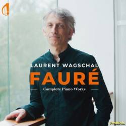 Laurent Wagschal - Gabriel Faur&#233;: Complete Piano Works (2024)