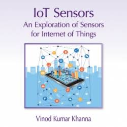 IoT Sensors: An Exploration of Sensors for Internet of Things - Vinod Kumar Khanna