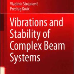 Vibrations and Stability of Complex Beam Systems - Vladimir Stojanovic