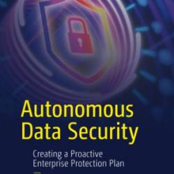 Autonomous Data Security: Creating a Proactive Enterprise Protection Plan - Priyanka Neelakrishnan