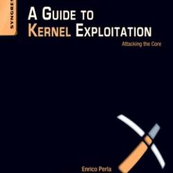 A Guide to Kernel Exploitation: Attacking the Core - Andrew Gahan