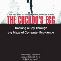 The Cuckoo's Egg: Tracking a Spy Through the Maze of Computer Espionage - Cliff Stoll