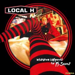 Local H - Whatever Happened To P.J. Soles?  (2004)