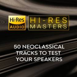 Hi-Res Masters 50 Neoclassical Tracks to Test your Speakers (2024) FLAC - Neoclassical