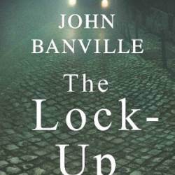 The Lock-Up: A Detective Mystery - John Banville