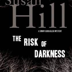 The Risk of Darkness - Susan Hill