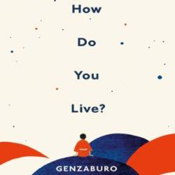 How Do You Live? - Genzaburo Yoshino