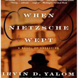 When Nietzsche Wept: A Novel of Obsession - Yalom