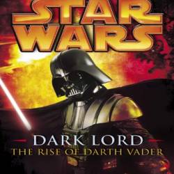 Star Wars The Dark Lord Trilogy: Labyrinth of Evil/Revenge of the Sith/Dark Lord: The Rise of Darth Vader - James Luceno