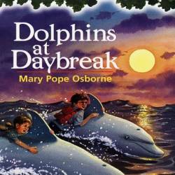 Dolphins at Daybreak - Mary Pope Osborne