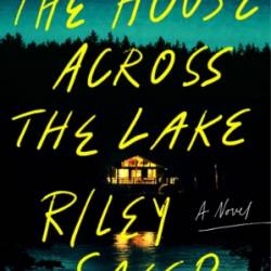 The House across the Lake - Riley Sager