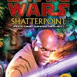 Star Wars The Clone Wars: Shatterpoint - Matthew Stover