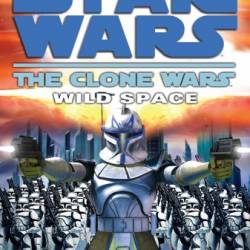 Star Wars: The Clone Wars: Wild Space - Karen Miller