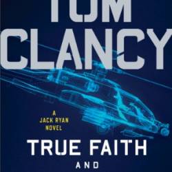 Tom Clancy True Faith and Allegiance - Greaney