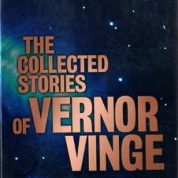 The Collected Stories of Vernor Vinge - Vernor Vinge