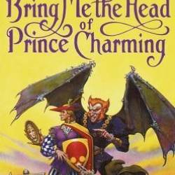 Bring Me the Head of Prince Charming: A Novel - Roger Zelazny