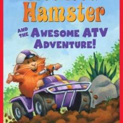 Hot Rod Hamster and the Awesome ATV Adventure! - Cynthia Lord