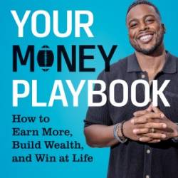 Your Money Playbook: How to Earn More, Build Wealth, and Win at Life - Brandon Copeland