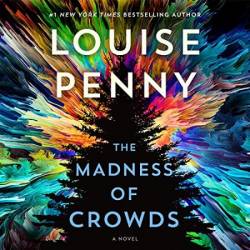 The Madness of Crowds (Chief Inspector Gamache Series #17) - [AUDIOBOOK]