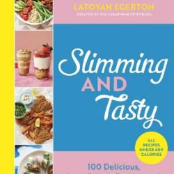 Slimming and Tasty: 100 Delicious, Low-Calorie Recipes and Healthy Fakeaways - Latoyah Egerton