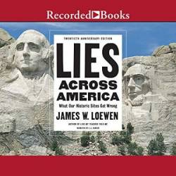 Lies Across America: What Our Historic Sites Get Wrong - [AUDIOBOOK]