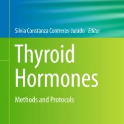 Thyroid Hormones: Methods and Protocols - Silvia Constanza Contreras-Jurado