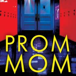 Prom Mom: A Novel - Laura Lippman