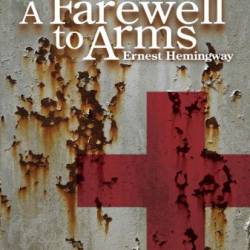 A Farewell to Arms - Ernest Hemingway