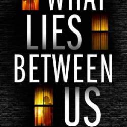 What Lies Between Us - John Marrs