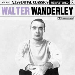 Walter Wanderley - Essential Classics, Vol. 137: Walter Wanderley (2024)