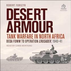 Desert Armour: Tank Warfare in North Africa: Beda Fomm to Operation Crusader, 1940-41 - [AUDIOBOOK]