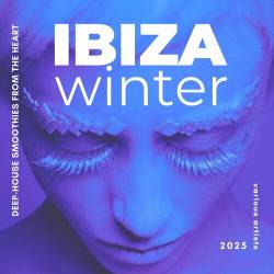 Ibiza Winter 2025 Deep-House Smoothies from the Heart (2024) FLAC - Electronic, Deep House, Techno, House