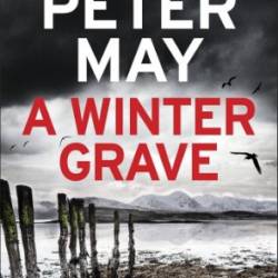 A Winter Grave: a chilling new mystery set in the Scottish highlands - May