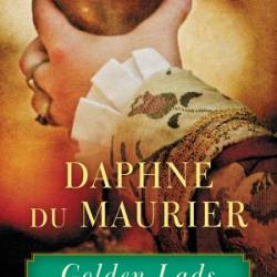 Golden Lads: Sir Francis Bacon, Anthony Bacon, and Their Friends - Daphne du Maurier