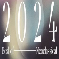 Best of 2024 - Neoclassical (2024) FLAC - Neoclassical