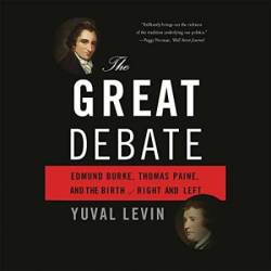 The Great Debate: Edmund Burke, Thomas Paine, and the Birth of Right and Left - [AUDIOBOOK]