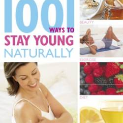 1001 Ways to Stay Young Naturally - Susannah Marriott