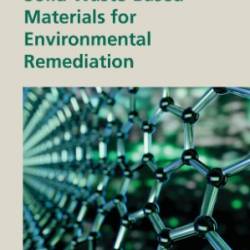 Solid Waste-Based Materials for Environmental Remediation - Guanyi Chen;