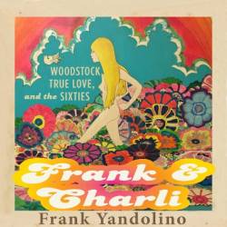 Frank & Charli: Woodstock, True Love, and the Sixties - [AUDIOBOOK]