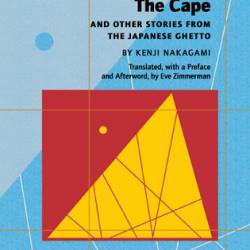 The Cape: and Other Stories from the Japanese Ghetto - Kenji Nakagami