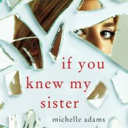 If You Knew My Sister - Michelle Adams