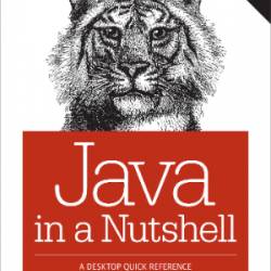 Java in a Nutshell, 6th Edition: A Desktop Quick Reference