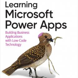 Learning Microsoft Power Apps: Building Business Applications with Low-Code Technology