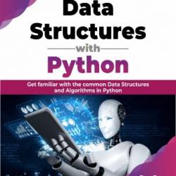 Data Structures with Python: Get familiar with the common Data Structures and Algorithms in Python (English Edition)