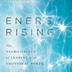 Energy Rising: The Neuroscience of Leading with Emotional Power