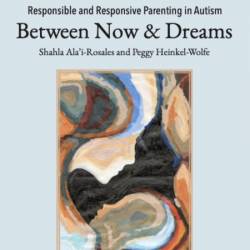 Responsible and Responsive Parenting in Autism: Between Now and Dreams - [AUDIOBOOK]