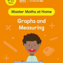 Maths - No Problem! Graphs and Measuring, Ages 9-10 (Key Stage 2) (Master Maths At Home)