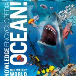 Knowledge Encyclopedia Ocean!: Our Watery World As You've Never Seen It Before