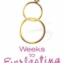 8 Weeks to Everlasting: A Step-By-Step Guide to Getting - Amy Laurent