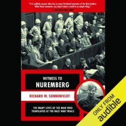 Witness to Nuremberg: The Many Lives of the Man who Translated at the Nazi War Trials - [AUDIOBOOK]